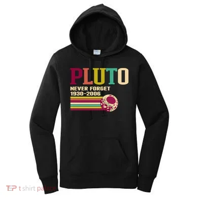 Pluto Never Forget 19302006 Solar System Planet Women's Hoodie