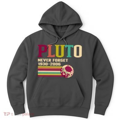 Pluto Never Forget 19302006 Solar System Planet Hoodie