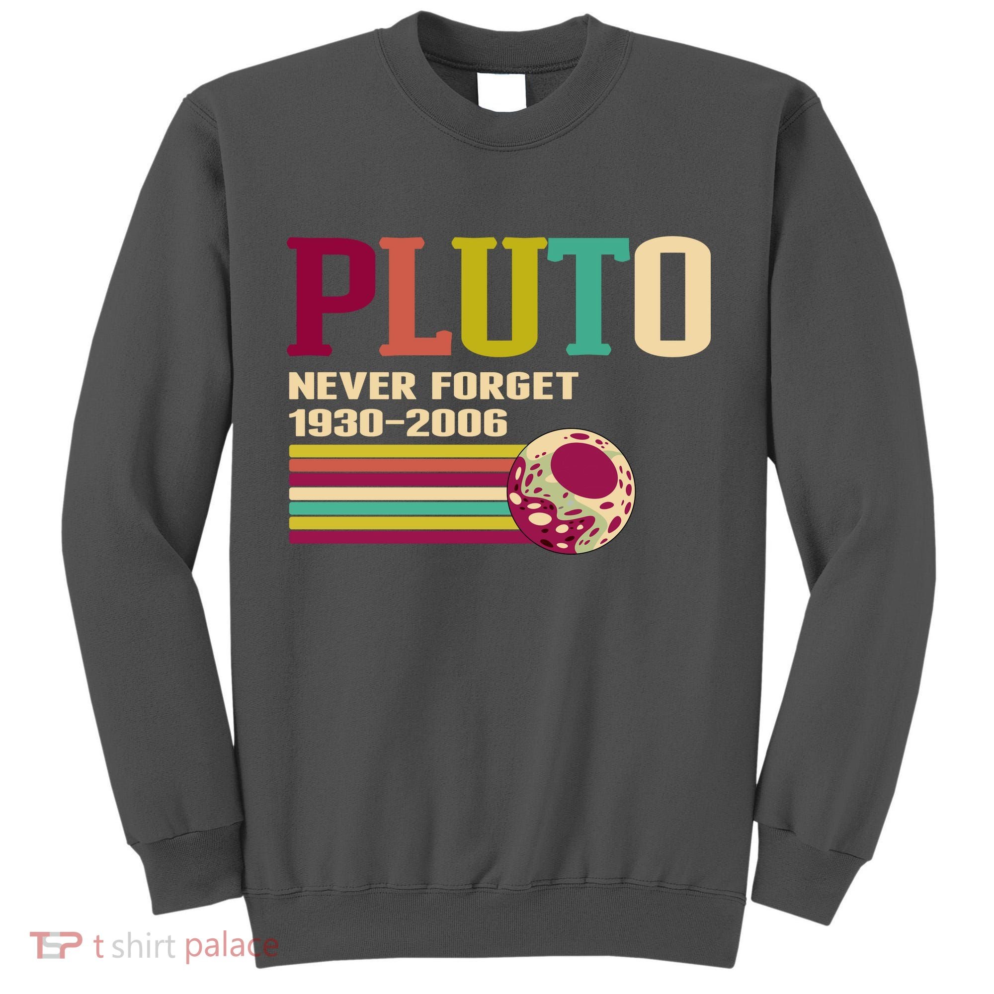 Pluto Never Forget 19302006 Solar System Planet Tall Sweatshirt