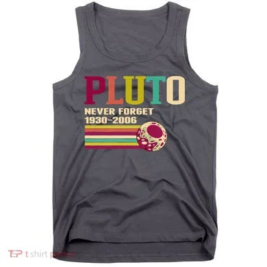Pluto Never Forget 19302006 Solar System Planet Tank Top