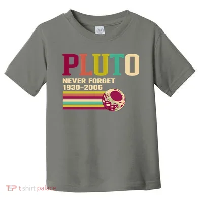 Pluto Never Forget 19302006 Solar System Planet Toddler T-Shirt