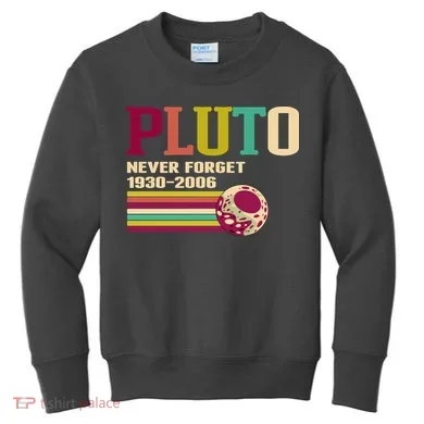 Pluto Never Forget 19302006 Solar System Planet Kids Sweatshirt