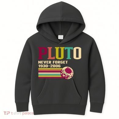 Pluto Never Forget 19302006 Solar System Planet Kids Hoodie