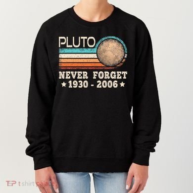 Pluto Never Forget Funny Planet Space Science Women's Sweatshirt