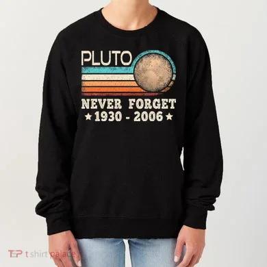 Pluto Never Forget Funny Planet Space Science Women's Sweatshirt