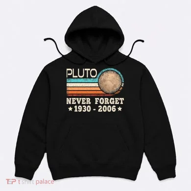 Pluto Never Forget Funny Planet Space Science Hoodie