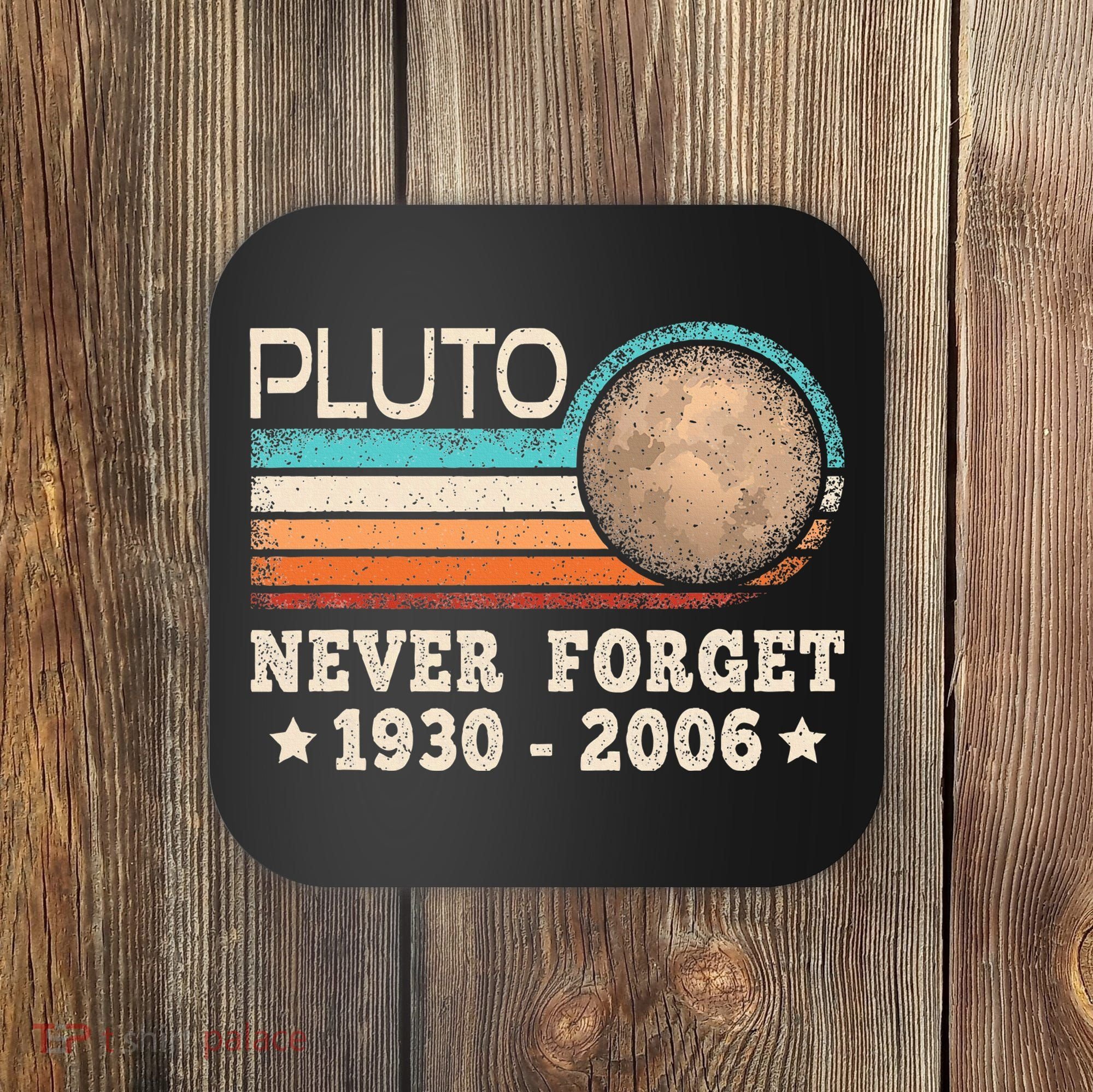 Pluto Never Forget Funny Planet Space Science Coaster