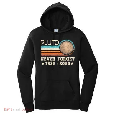 Pluto Never Forget Funny Planet Space Science Women's Hoodie