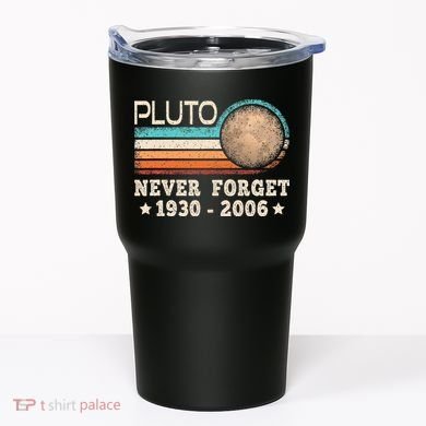 Pluto Never Forget Funny Planet Space Science Tumbler