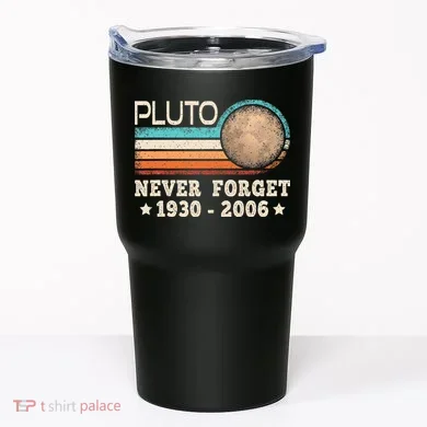 Pluto Never Forget Funny Planet Space Science Tumbler