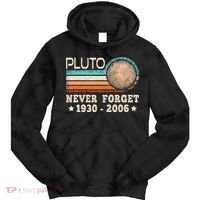 Pluto Never Forget Funny Planet Space Science Tie Dye Hoodie thumb 0