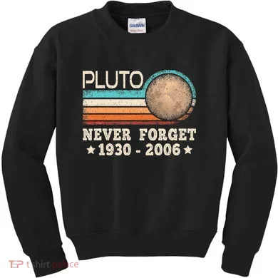 Pluto Never Forget Funny Planet Space Science Kids Sweatshirt