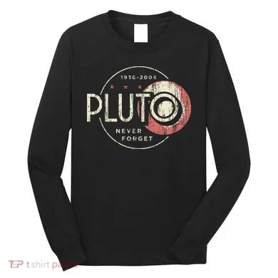 Pluto Never Forget Funny Pluto Pluto Lover Pluto Long Sleeve Shirt