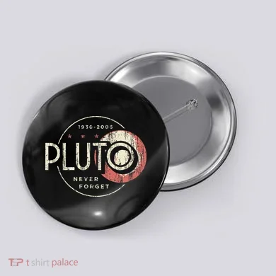 Pluto Never Forget Funny Pluto Pluto Lover Pluto Button
