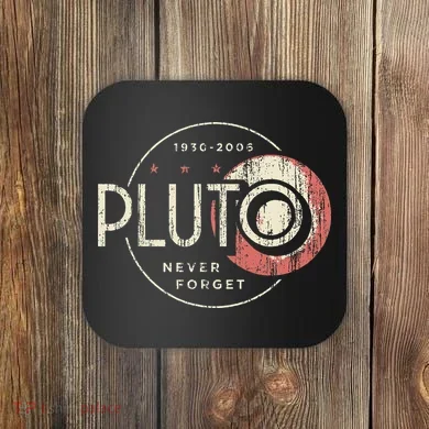 Pluto Never Forget Funny Pluto Pluto Lover Pluto Coaster