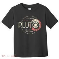 Pluto Never Forget Funny Pluto Pluto Lover Pluto Toddler T-Shirt thumb 0