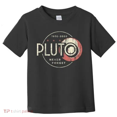 Pluto Never Forget Funny Pluto Pluto Lover Pluto Toddler T-Shirt
