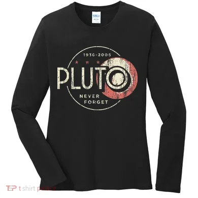 Pluto Never Forget Funny Pluto Pluto Lover Pluto Women's Long Sleeve Shirt