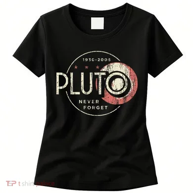 Pluto Never Forget Funny Pluto Pluto Lover Pluto Women's T-Shirt