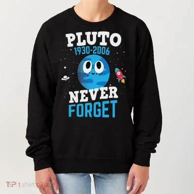Pluto Never Forge Astronomy Science Space Geek Women's Sweatshirt