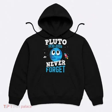 Pluto Never Forge Astronomy Science Space Geek Hoodie