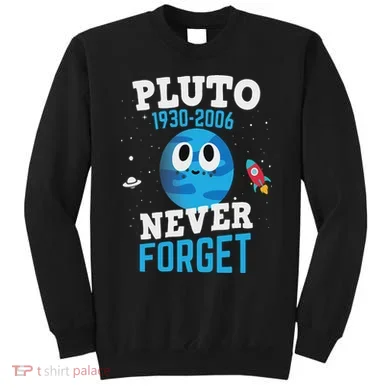 Pluto Never Forge Astronomy Science Space Geek Sweatshirt