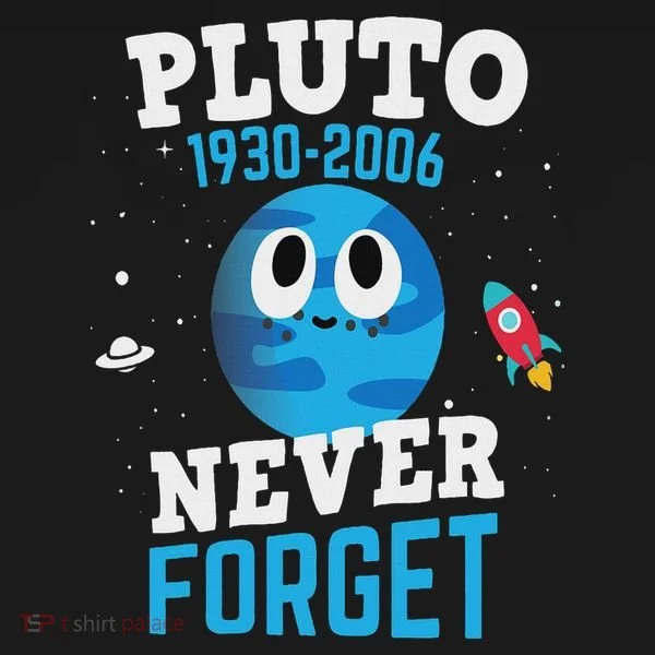 Pluto Never Forge Astronomy Science Space Geek T-Shirt