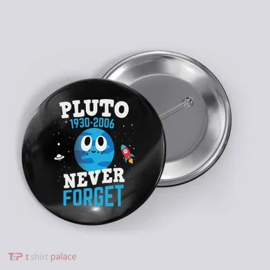 Pluto Never Forge Astronomy Science Space Geek Button