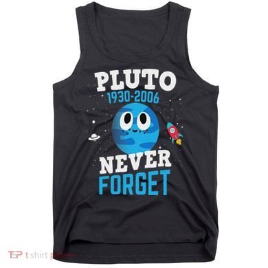 Pluto Never Forge Astronomy Science Space Geek Tank Top