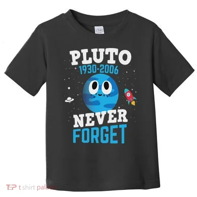 Pluto Never Forge Astronomy Science Space Geek Toddler T-Shirt