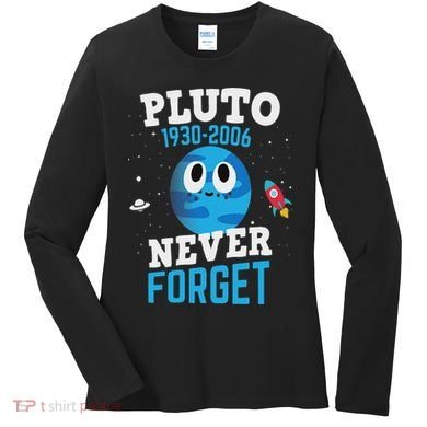 Pluto Never Forge Astronomy Science Space Geek Women's Long Sleeve Shirt