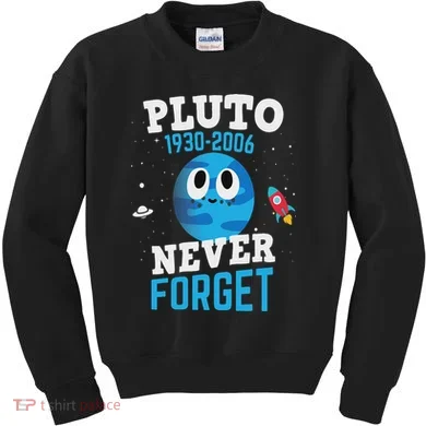 Pluto Never Forge Astronomy Science Space Geek Kids Sweatshirt