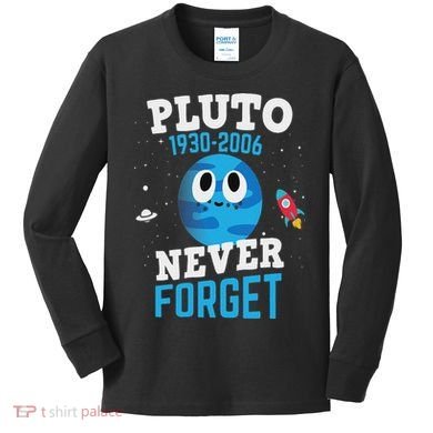 Pluto Never Forge Astronomy Science Space Geek Kids Long Sleeve Shirt