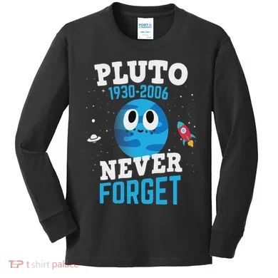 Pluto Never Forge Astronomy Science Space Geek Kids Long Sleeve Shirt