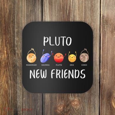 Pluto New Friends Dwarf Planets Funny Astronomy Science Coaster