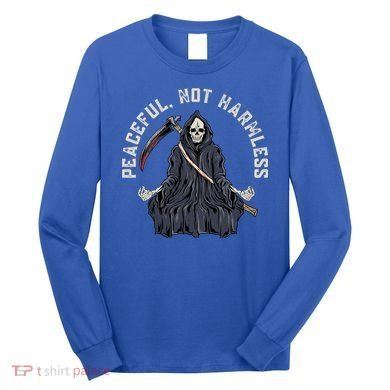 Peaceful, Not Harmless Peaceful Not Harmless Long Sleeve Shirt