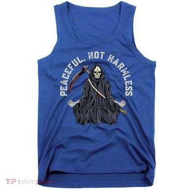 Peaceful, Not Harmless Peaceful Not Harmless Tank Top