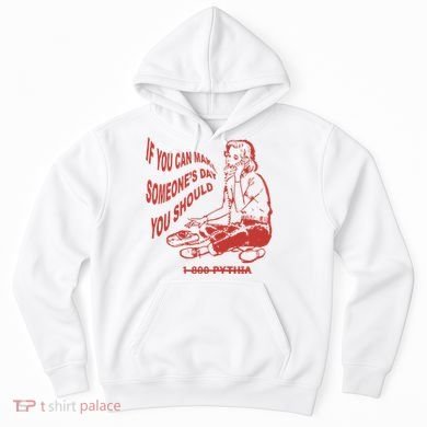 Pythia Nightcall If You Can Make SomeoneS Day You Should Hoodie