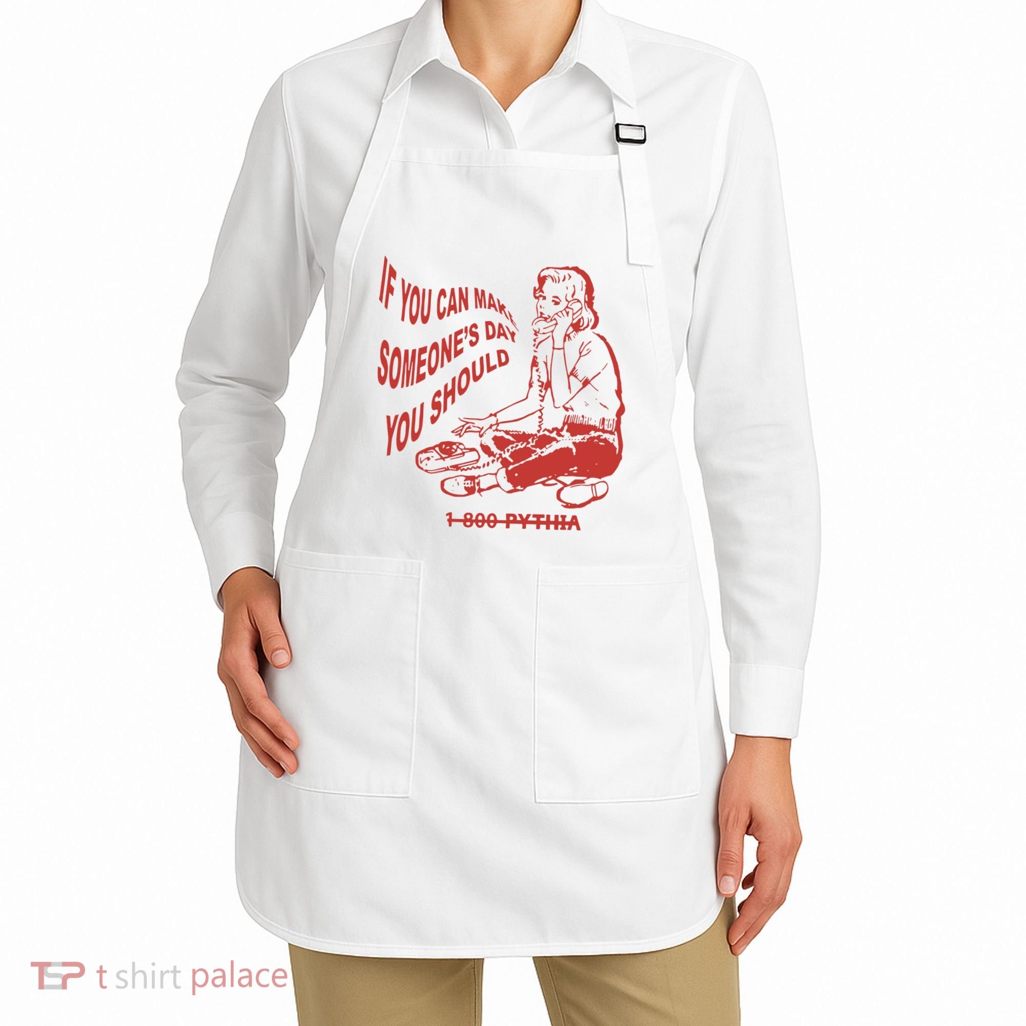 Pythia Nightcall If You Can Make SomeoneS Day You Should Apron