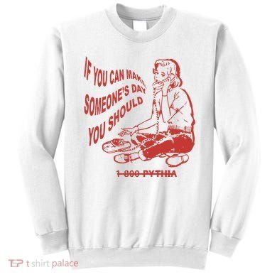 Pythia Nightcall If You Can Make SomeoneS Day You Should Sweatshirt