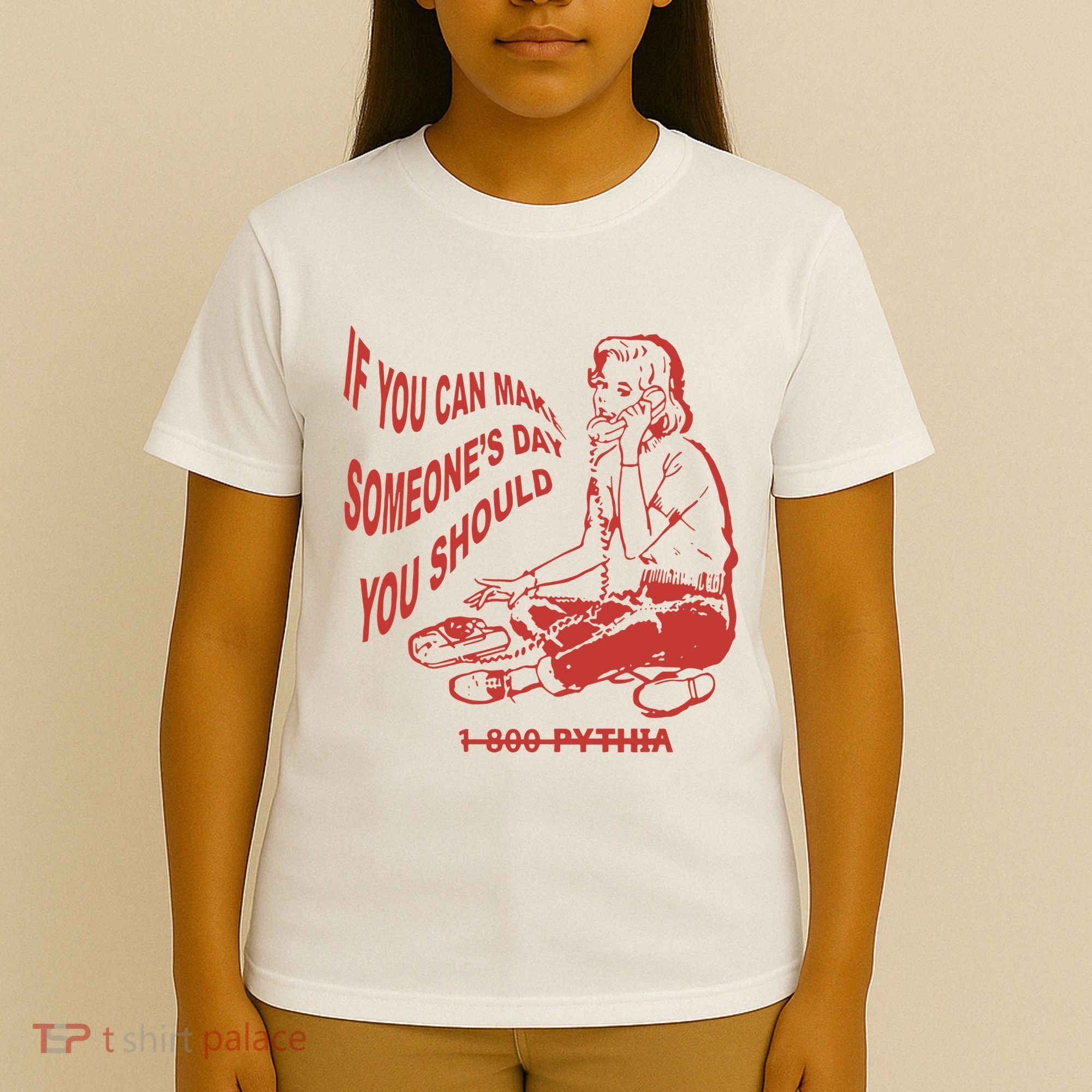Pythia Nightcall If You Can Make SomeoneS Day You Should T-Shirt