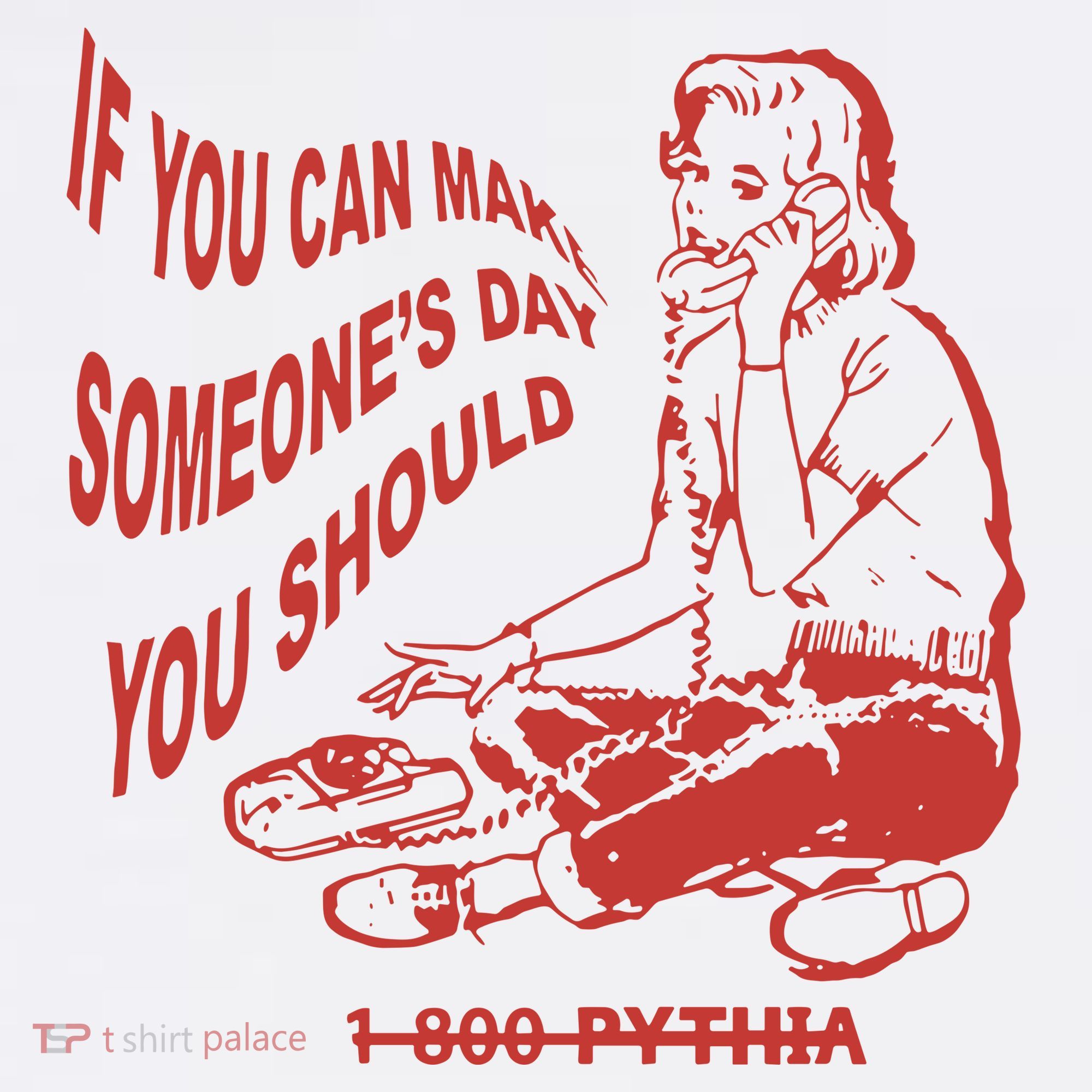 Pythia Nightcall If You Can Make SomeoneS Day You Should T-Shirt