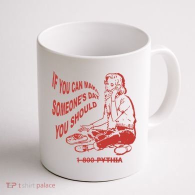 Pythia Nightcall If You Can Make SomeoneS Day You Should Coffee Mug back