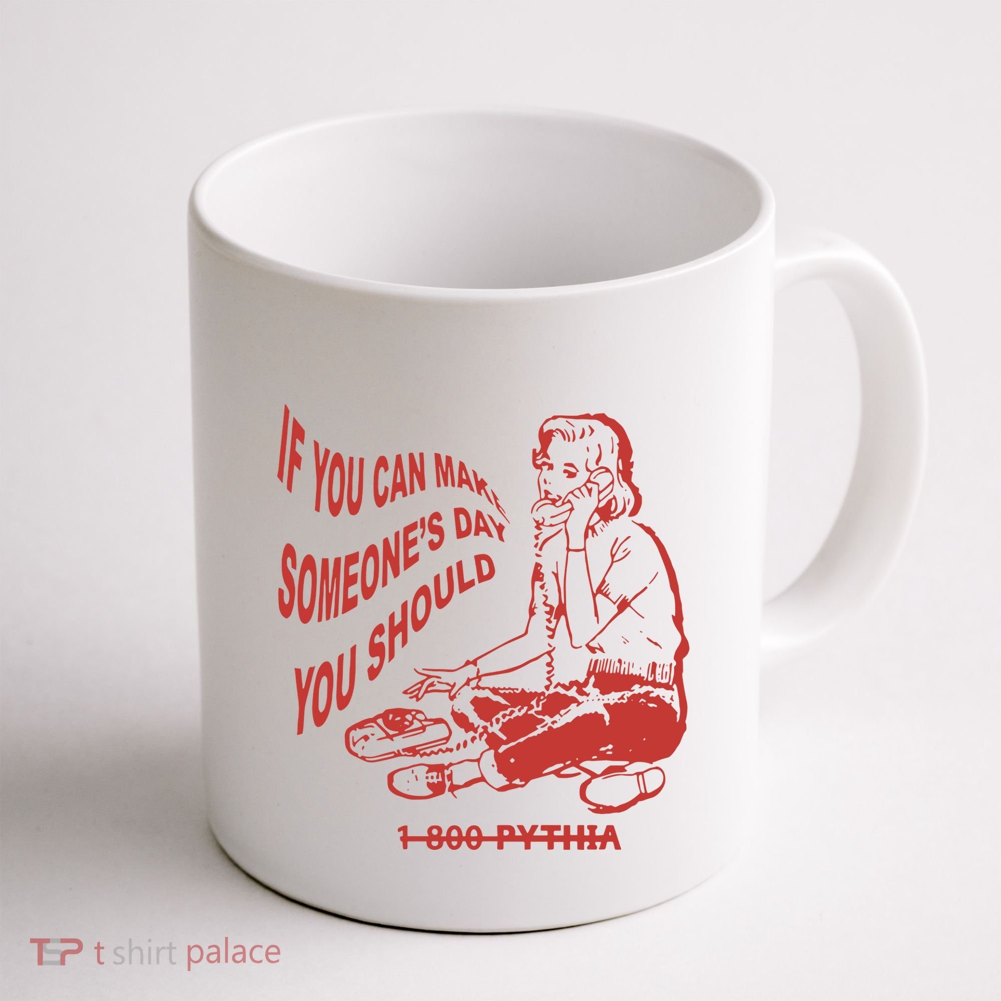 Pythia Nightcall If You Can Make SomeoneS Day You Should Coffee Mug