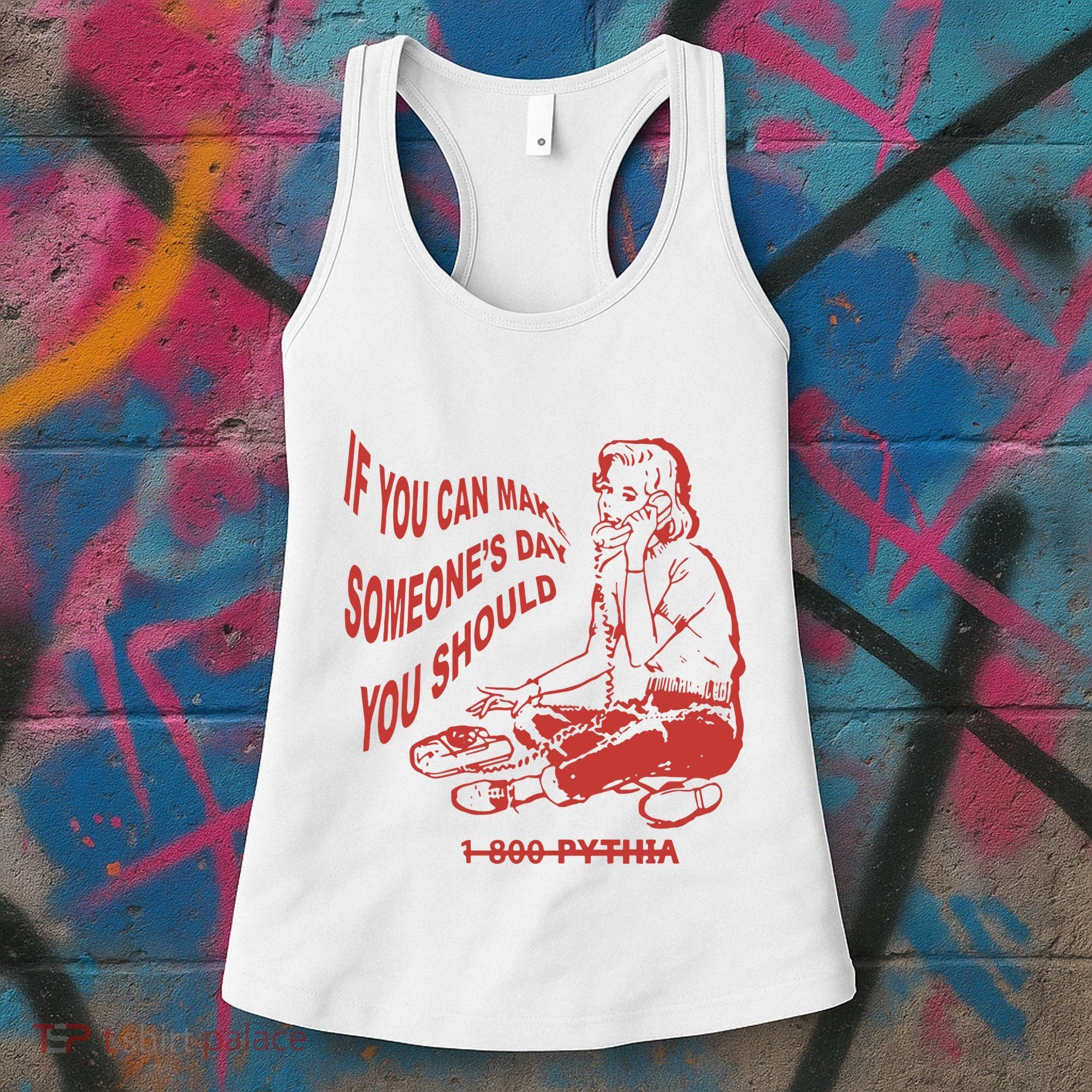 Pythia Nightcall If You Can Make SomeoneS Day You Should Women's Tank Top