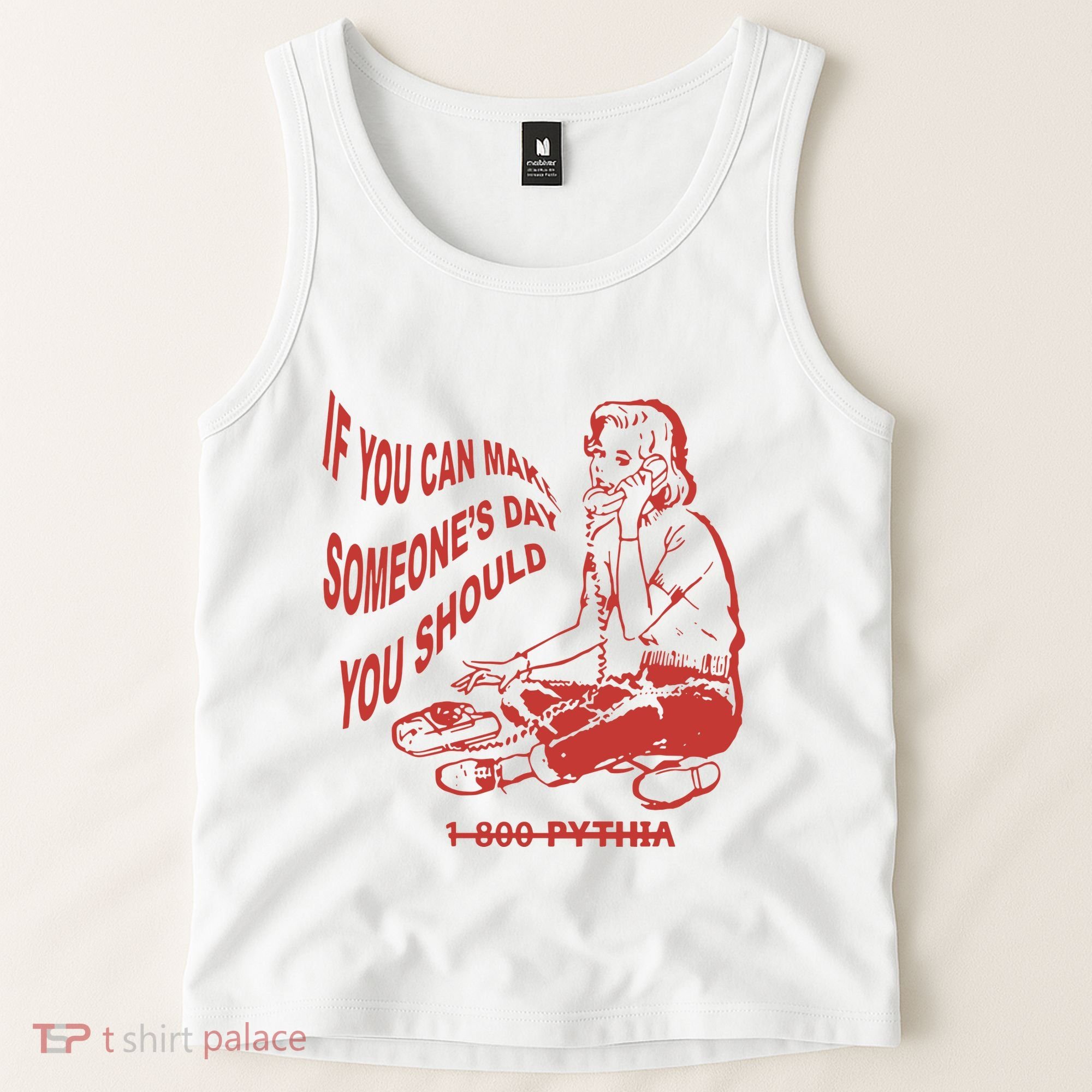 Pythia Nightcall If You Can Make SomeoneS Day You Should Tank Top