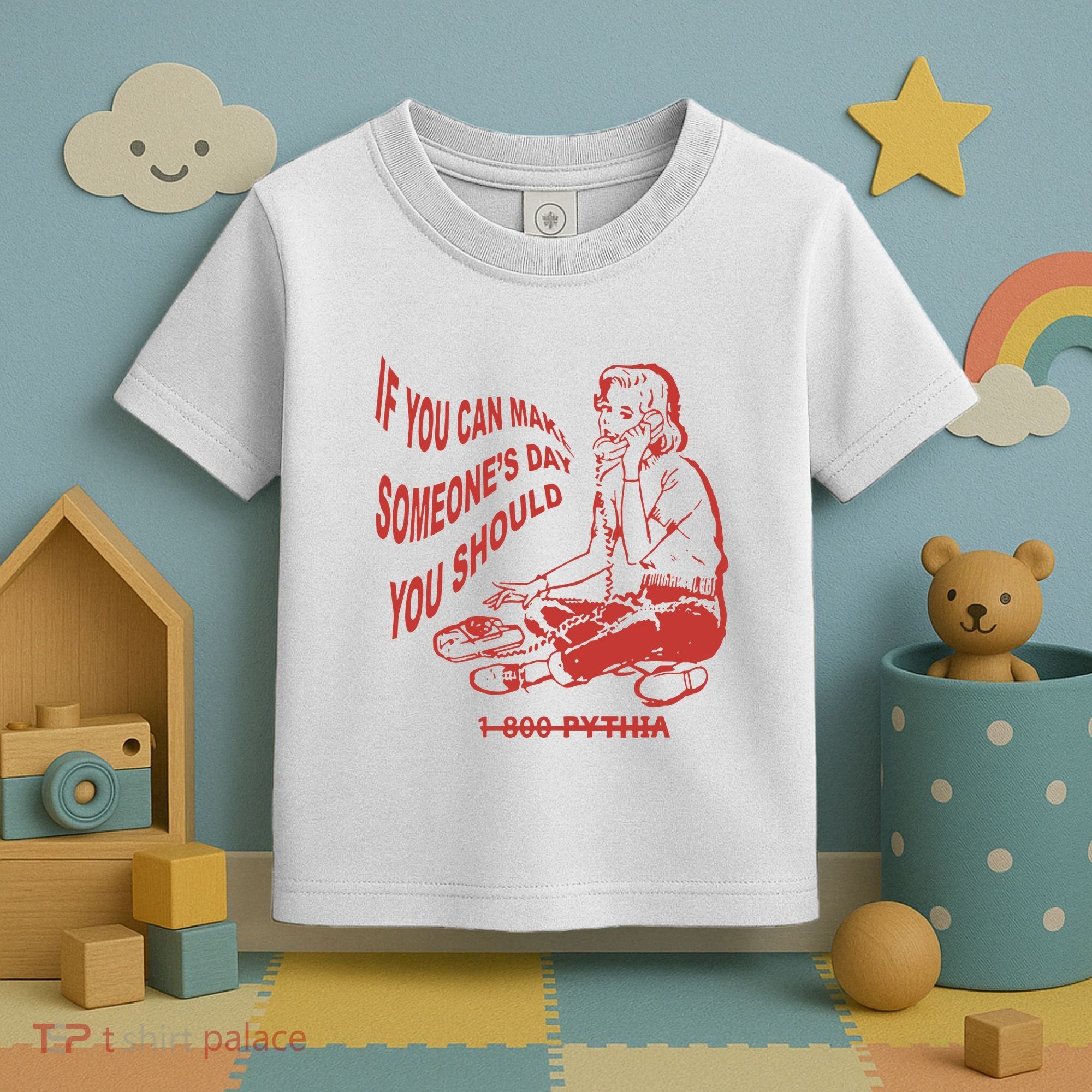 Pythia Nightcall If You Can Make SomeoneS Day You Should Toddler T-Shirt