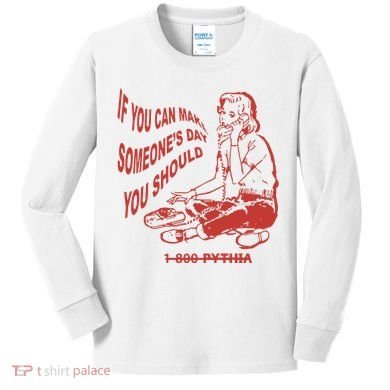 Pythia Nightcall If You Can Make SomeoneS Day You Should Kids Long Sleeve Shirt