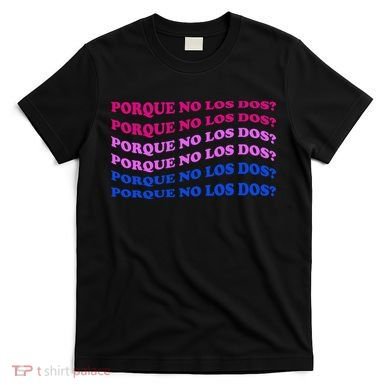 Porque No Los Dos Why Not Both Spanish Mexico Bisexual Pride Gift T-Shirt