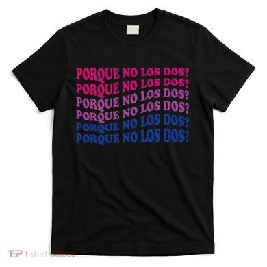 Porque No Los Dos Why Not Both Spanish Mexico Bisexual Pride T-Shirt